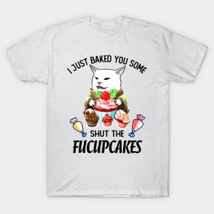 SHUT THE FUCUPCAKES CAT MEME T-Shirt